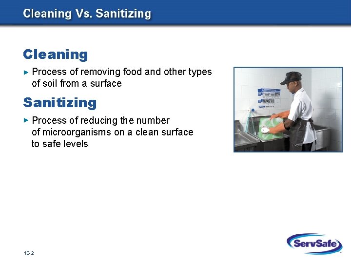 Cleaning Process of removing food and other types of soil from a surface Sanitizing