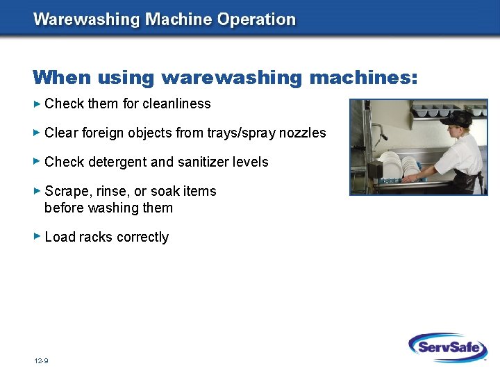When using warewashing machines: Check them for cleanliness Clear foreign objects from trays/spray nozzles