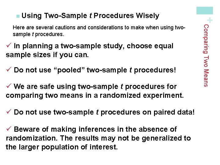 Two-Sample t Procedures Wisely ü In planning a two-sample study, choose equal sample sizes
