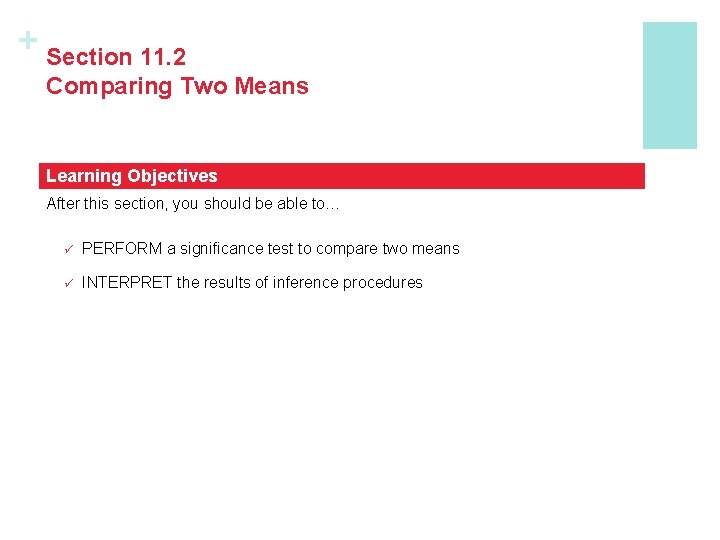 + Section 11. 2 Comparing Two Means Learning Objectives After this section, you should