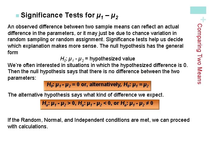 Tests for µ 1 – µ 2 The alternative hypothesis says what kind of