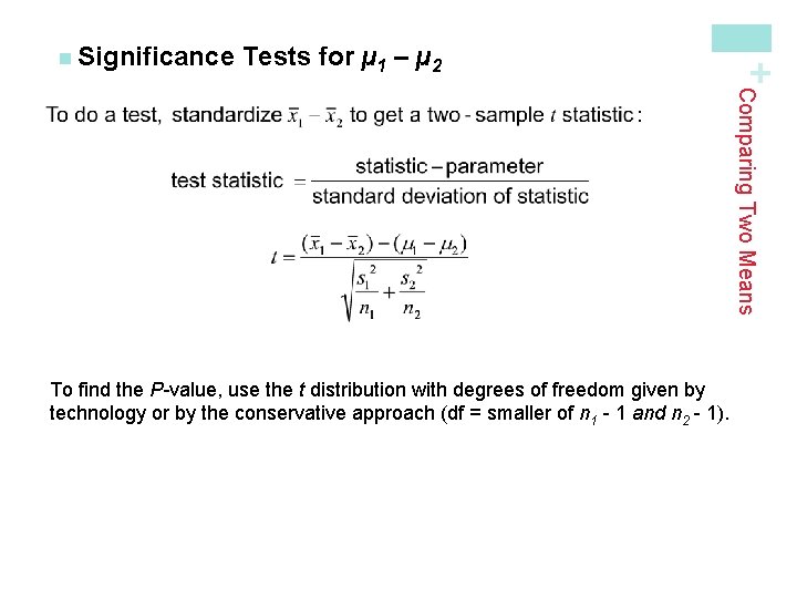 Tests for µ 1 – µ 2 + n Significance Comparing Two Means To