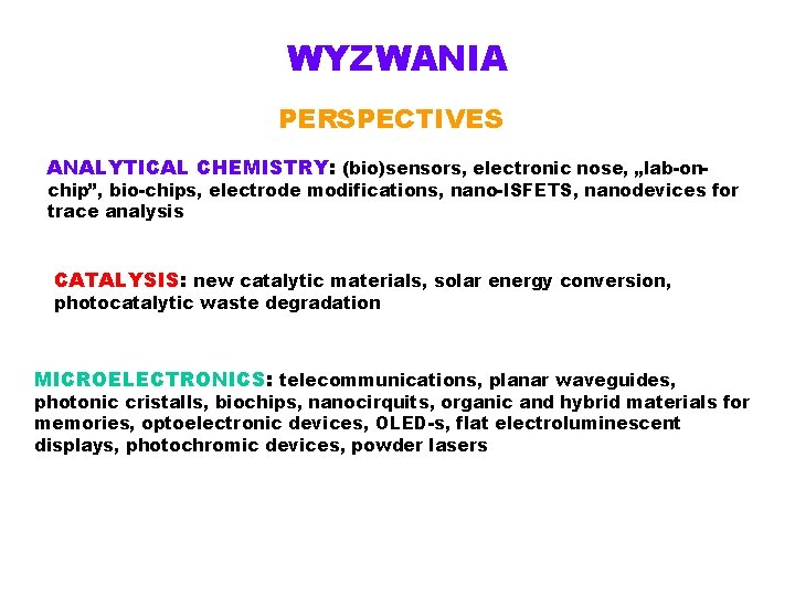 WYZWANIA PERSPECTIVES ANALYTICAL CHEMISTRY: (bio)sensors, electronic nose, „lab-on- chip”, bio-chips, electrode modifications, nano-ISFETS, nanodevices