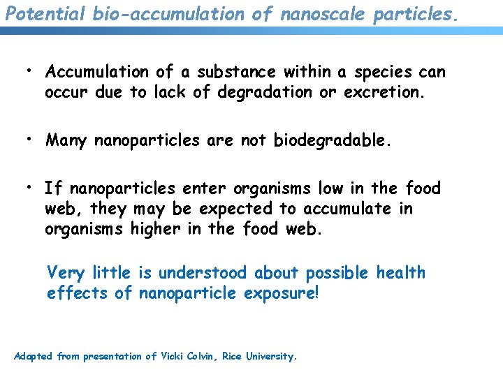 Potential bio-accumulation of nanoscale particles. • Accumulation of a substance within a species can