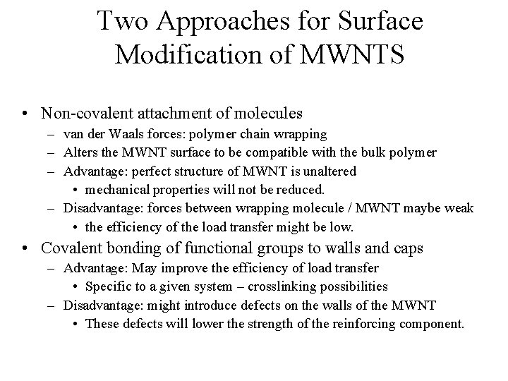 Two Approaches for Surface Modification of MWNTS • Non-covalent attachment of molecules – van