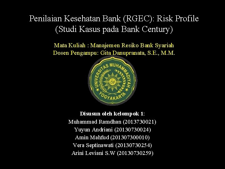 Penilaian Kesehatan Bank (RGEC): Risk Profile (Studi Kasus pada Bank Century) Mata Kuliah :