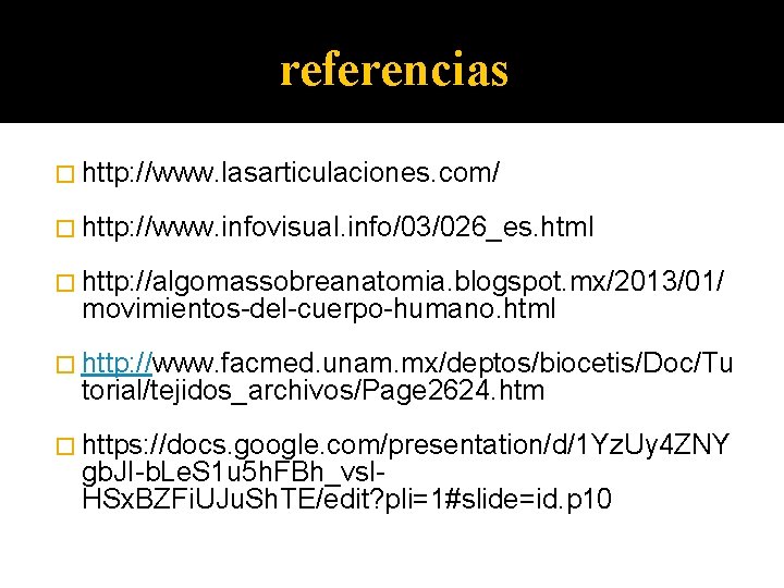 referencias � http: //www. lasarticulaciones. com/ � http: //www. infovisual. info/03/026_es. html � http: