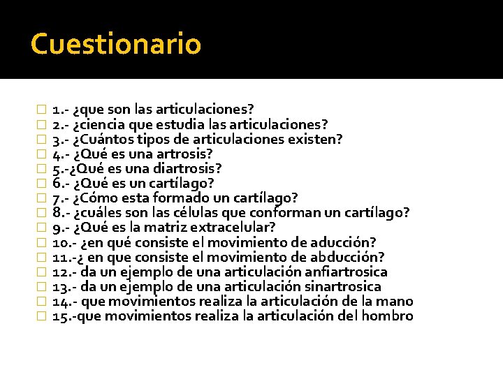 Cuestionario � � � � 1. - ¿que son las articulaciones? 2. - ¿ciencia