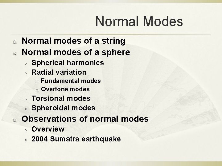 Normal Modes ß ß Normal modes of a string Normal modes of a sphere