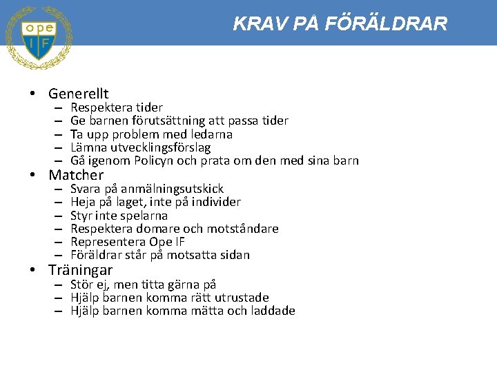 KRAV PÅ FÖRÄLDRAR • Generellt – – – Respektera tider Ge barnen förutsättning att