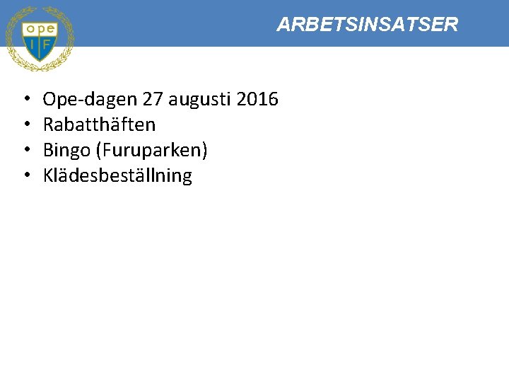 ARBETSINSATSER • • Ope-dagen 27 augusti 2016 Rabatthäften Bingo (Furuparken) Klädesbeställning 
