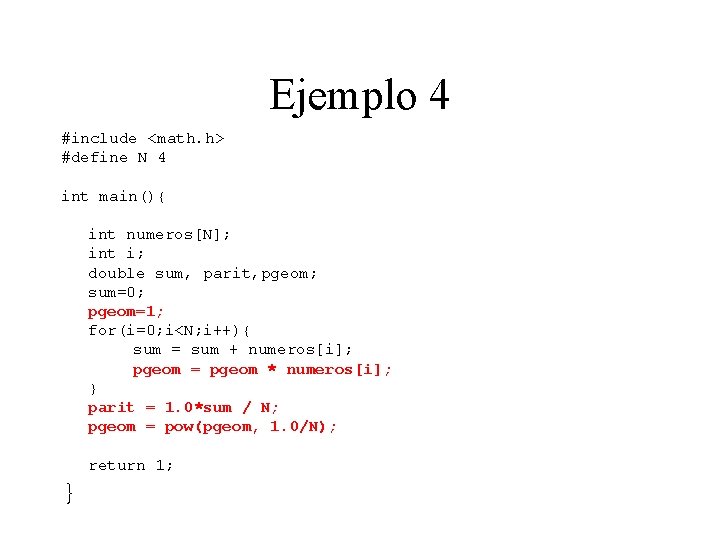 Ejemplo 4 #include <math. h> #define N 4 int main(){ int numeros[N]; int i;