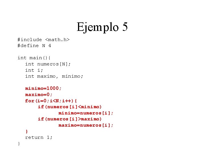 Ejemplo 5 #include <math. h> #define N 4 int main(){ int numeros[N]; int i;