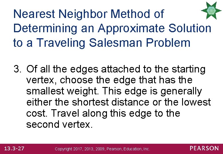 Nearest Neighbor Method of Determining an Approximate Solution to a Traveling Salesman Problem 3.