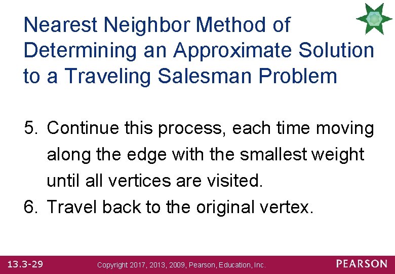 Nearest Neighbor Method of Determining an Approximate Solution to a Traveling Salesman Problem 5.