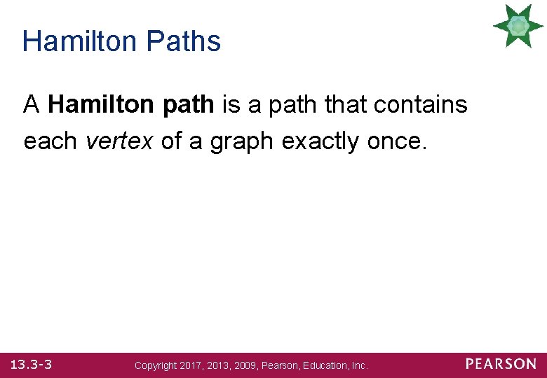 Hamilton Paths A Hamilton path is a path that contains each vertex of a