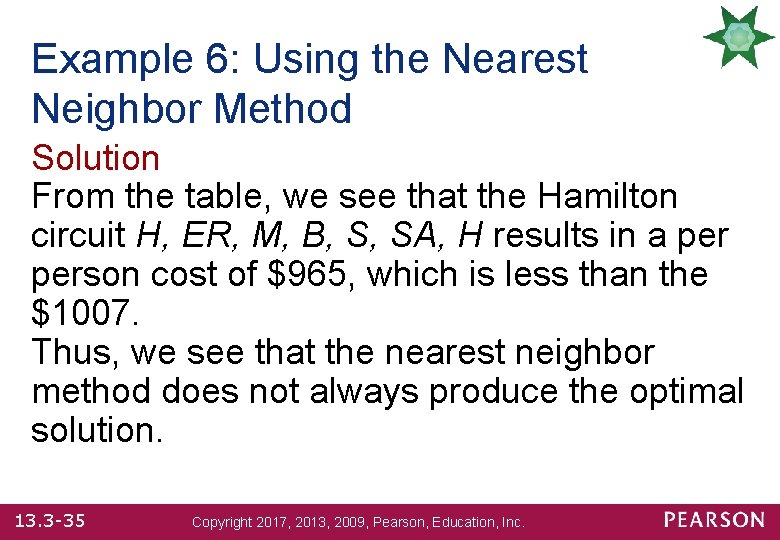 Example 6: Using the Nearest Neighbor Method Solution From the table, we see that