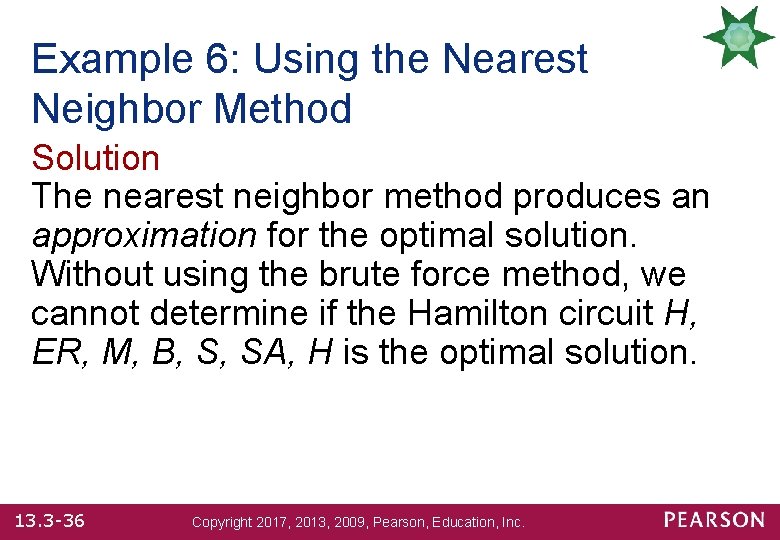 Example 6: Using the Nearest Neighbor Method Solution The nearest neighbor method produces an