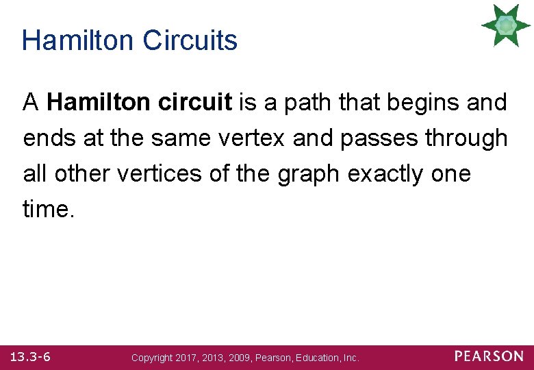 Hamilton Circuits A Hamilton circuit is a path that begins and ends at the