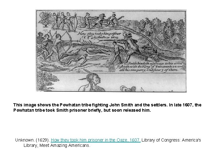 This image shows the Powhatan tribe fighting John Smith and the settlers. In late