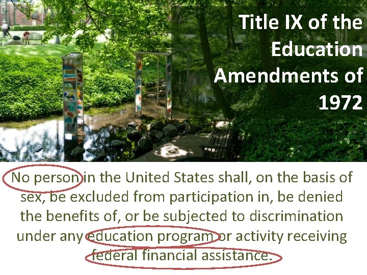 Title IX of the Education Amendments of 1972 No person in the United States