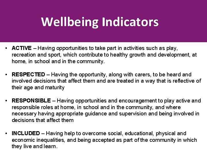 Wellbeing Indicators • ACTIVE – Having opportunities to take part in activities such as