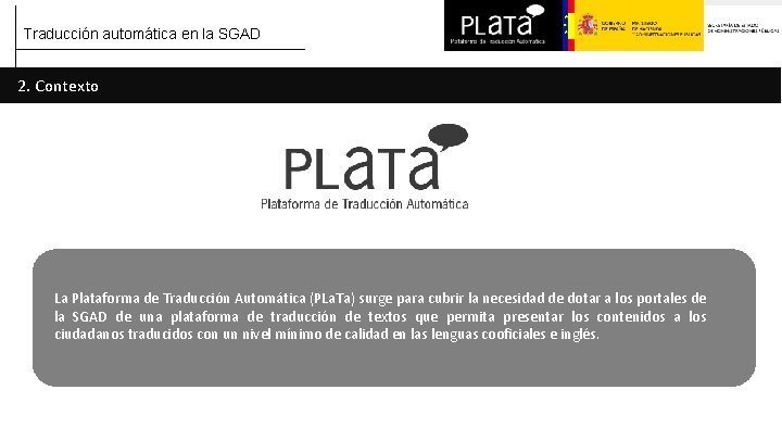 Traducción automática en la SGAD 2. Contexto La Plataforma de Traducción Automática (PLa. Ta)