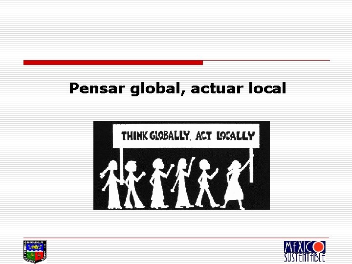 Pensar global, actuar local 