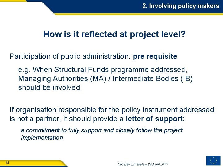 2. Involving policy makers How is it reflected at project level? Participation of public