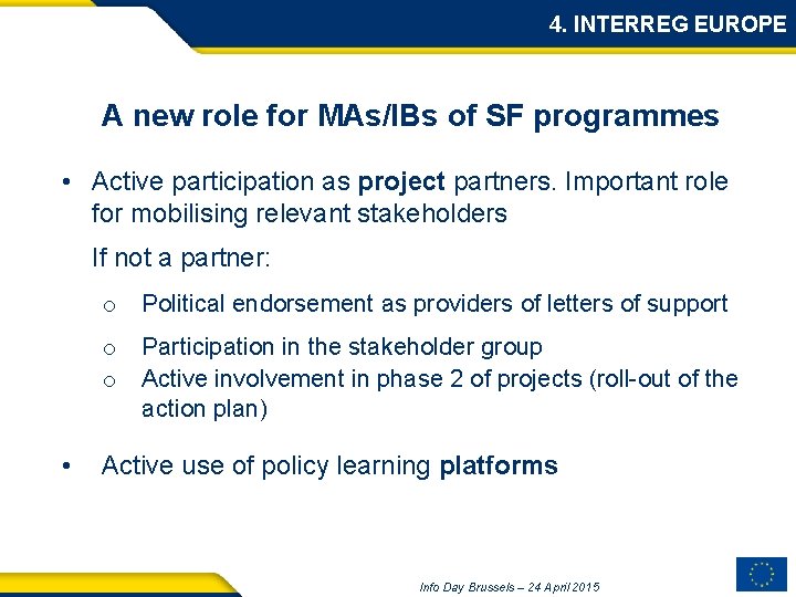 4. INTERREG EUROPE A new role for MAs/IBs of SF programmes • Active participation