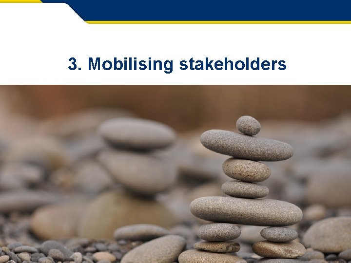 3. Mobilising stakeholders 16 Info Day Brussels – 24 April 2015 