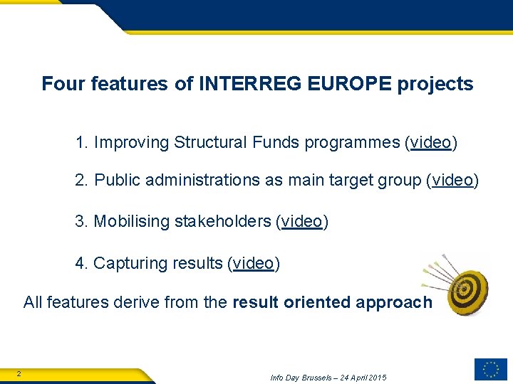 Four features of INTERREG EUROPE projects 1. Improving Structural Funds programmes (video) 2. Public