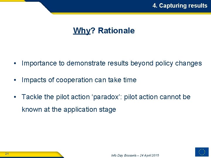 4. Capturing results Why? Rationale • Importance to demonstrate results beyond policy changes •