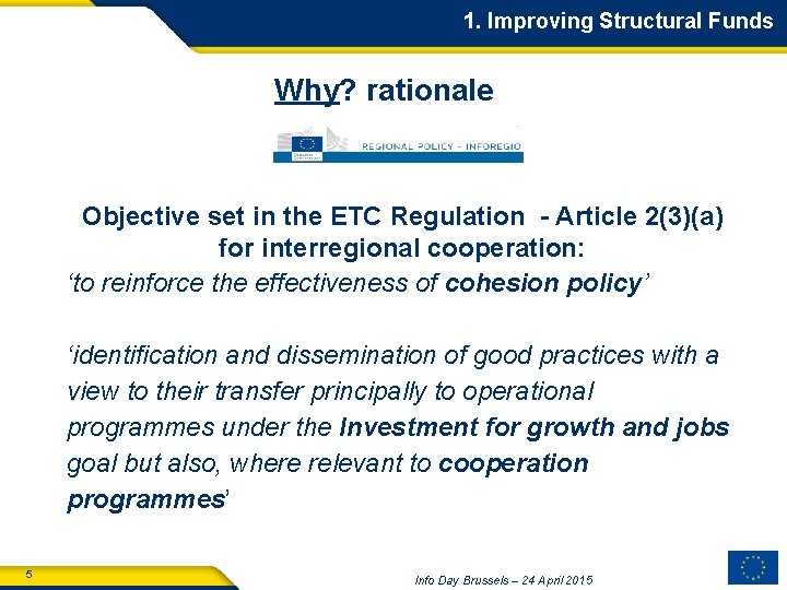 1. Improving Structural Funds Why? rationale Objective set in the ETC Regulation - Article