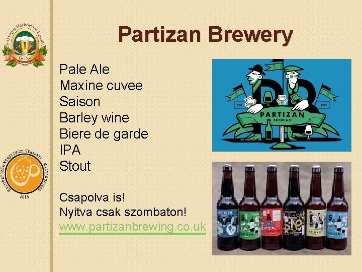 Partizan Brewery Pale Ale Maxine cuvee Saison Barley wine Biere de garde IPA Stout