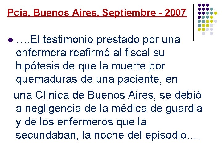 Pcia. Buenos Aires, Septiembre - 2007 …. El testimonio prestado por una enfermera reafirmó