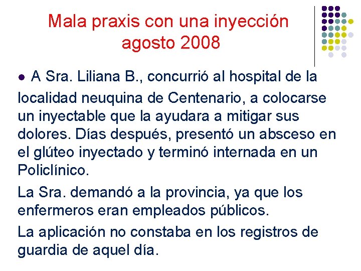 Mala praxis con una inyección agosto 2008 A Sra. Liliana B. , concurrió al