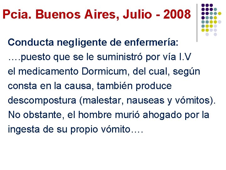 Pcia. Buenos Aires, Julio - 2008 Conducta negligente de enfermería: …. puesto que se
