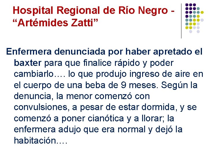 Hospital Regional de Río Negro “Artémides Zatti” Enfermera denunciada por haber apretado el baxter