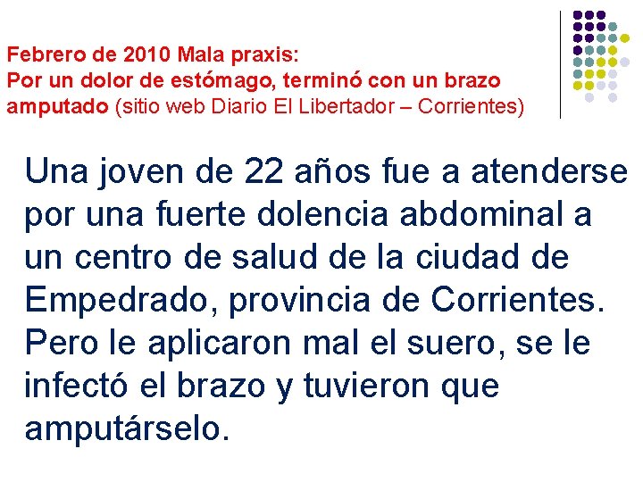 Febrero de 2010 Mala praxis: Por un dolor de estómago, terminó con un brazo