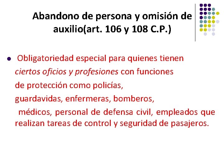 Abandono de persona y omisión de auxilio(art. 106 y 108 C. P. ) Obligatoriedad