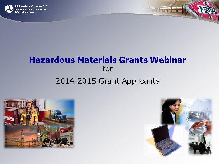 U. S. Department of Transportation Pipeline and Hazardous Materials Safety Administration Hazardous Materials Grants