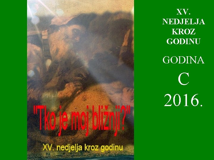 XV. NEDJELJA KROZ GODINU GODINA C 2016. 