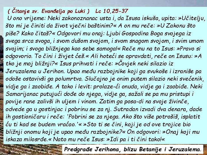 ( Čitanje sv. Evanđelja po Luki ) Lc 10, 25 -37 U ono vrijeme: