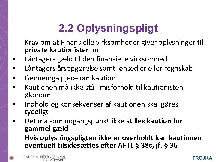 2. 2 Oplysningspligt • • • Krav om at Finansielle virksomheder giver oplysninger til 2. 2 Oplysningspligt • • • Krav om at Finansielle virksomheder giver oplysninger til
