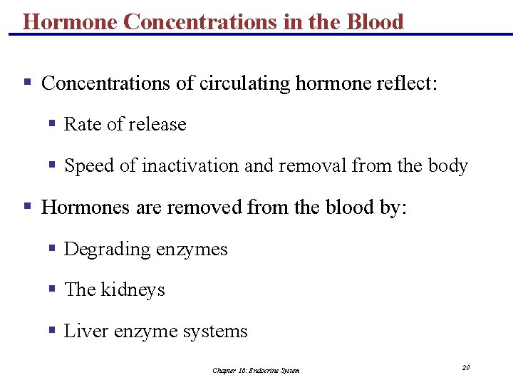Hormone Concentrations in the Blood § Concentrations of circulating hormone reflect: § Rate of