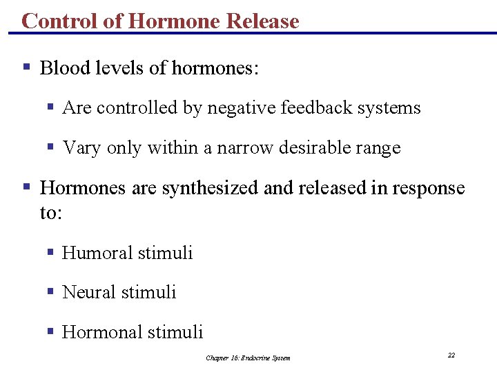 Control of Hormone Release § Blood levels of hormones: § Are controlled by negative