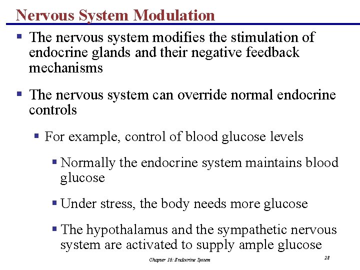 Nervous System Modulation § The nervous system modifies the stimulation of endocrine glands and