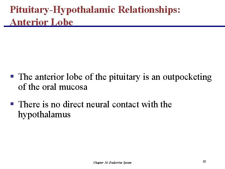 Pituitary-Hypothalamic Relationships: Anterior Lobe § The anterior lobe of the pituitary is an outpocketing