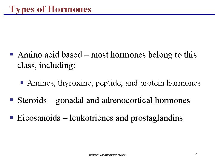 Types of Hormones § Amino acid based – most hormones belong to this class,